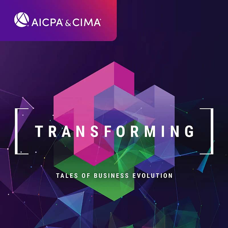 Transforming: Tales of Business Evolution, AICPA & CIMA podcast logo.